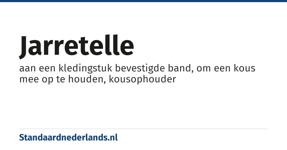 jarretelle: aan een kledingstuk bevestigde band, om een kous mee op te houden, kousophouder