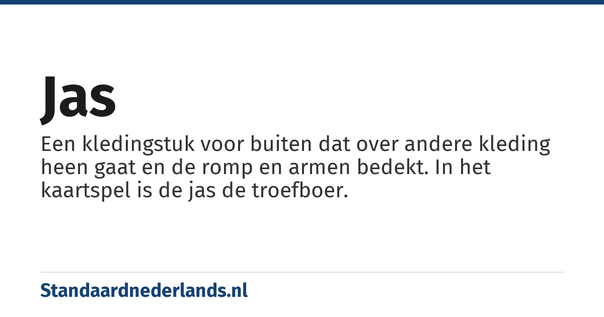 jas: kledingstuk dat over andere kledingstukken gedragen wordt en die de romp en armen bedekt