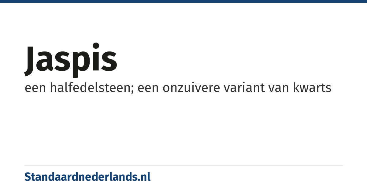 jaspis: een halfedelsteen; een onzuivere variant van kwarts