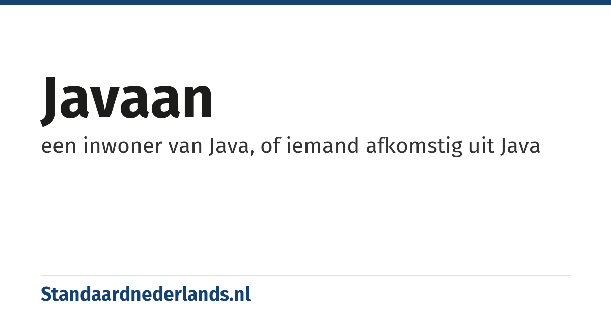 Javaan: een inwoner van Java, of iemand afkomstig uit Java