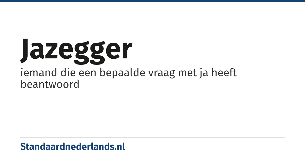 jazegger: iemand die een bepaalde vraag met ja heeft beantwoord