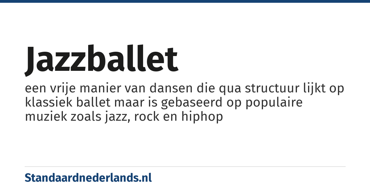 jazzballet: een vrije manier van dansen die qua structuur lijkt op klassiek ballet maar is gebaseerd op populaire muziek zoals jazz, rock en hiphop