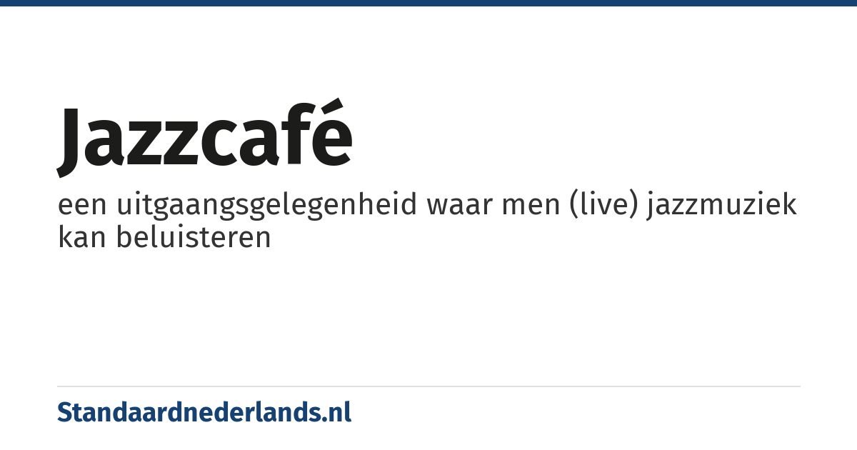 jazzcafé: een uitgaangsgelegenheid waar men (live) jazzmuziek kan beluisteren