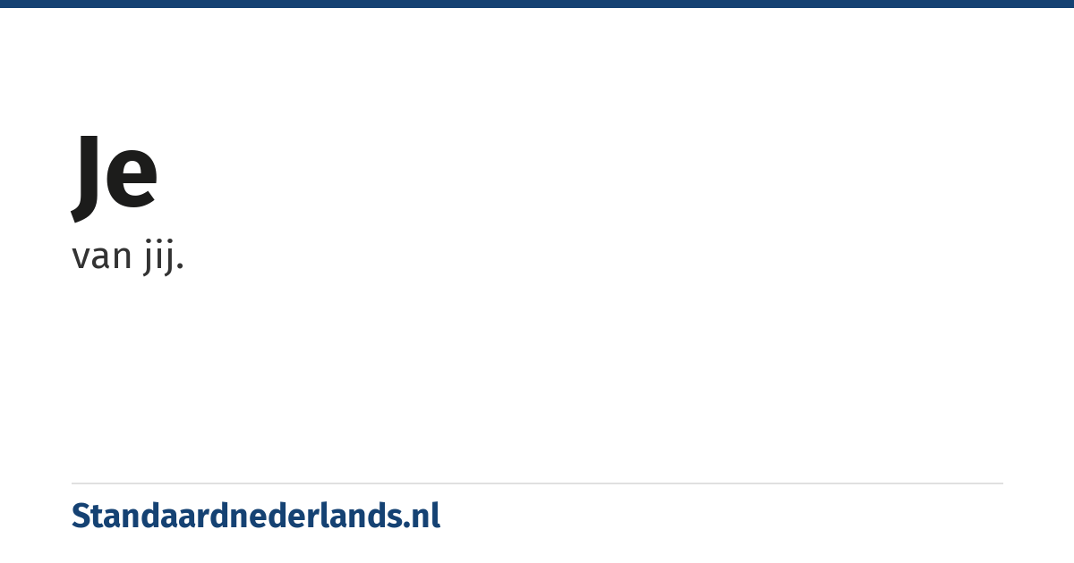 je: van jij.