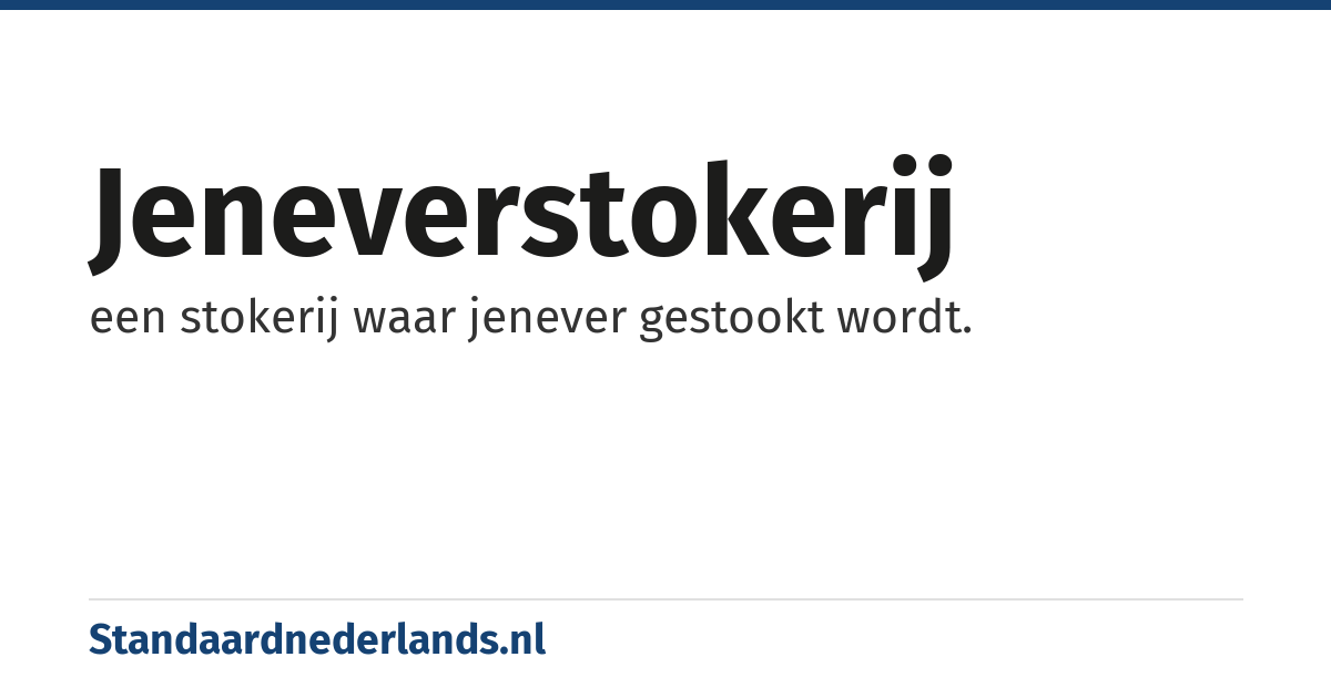 jeneverstokerij: een stokerij waar jenever gestookt wordt.