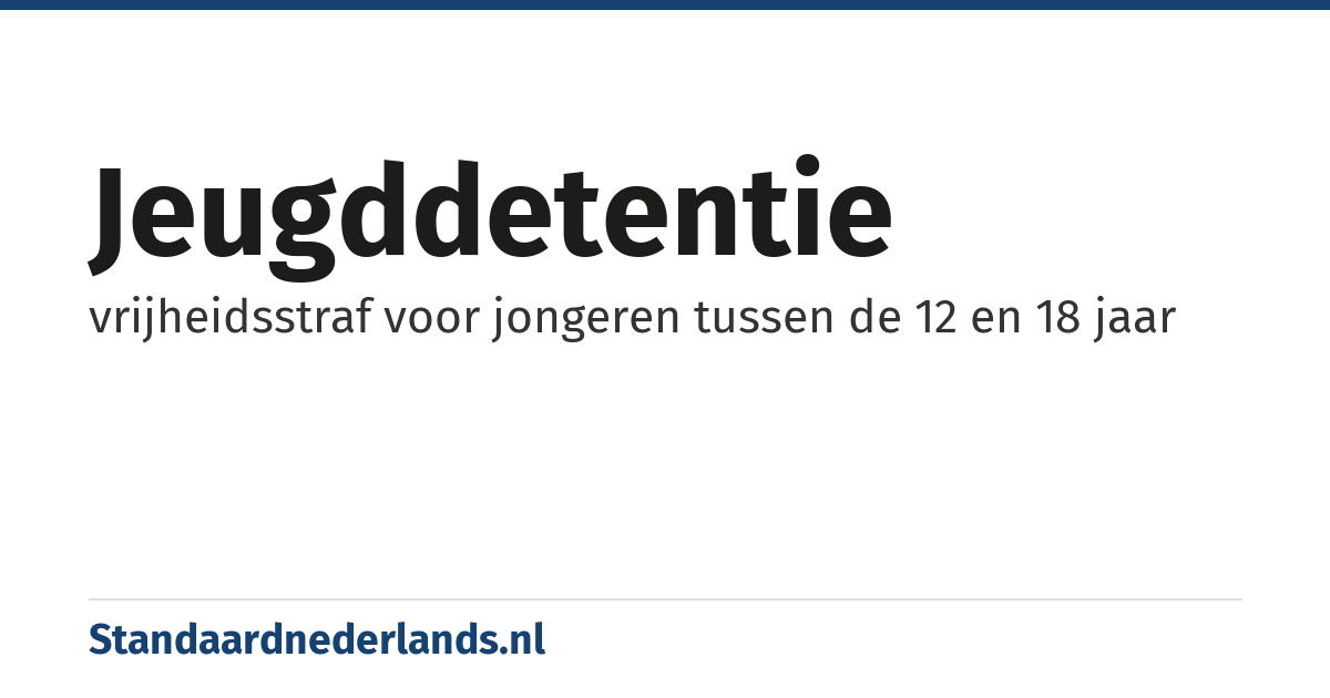 jeugddetentie: vrijheidsstraf voor jongeren tussen de 12 en 18 jaar