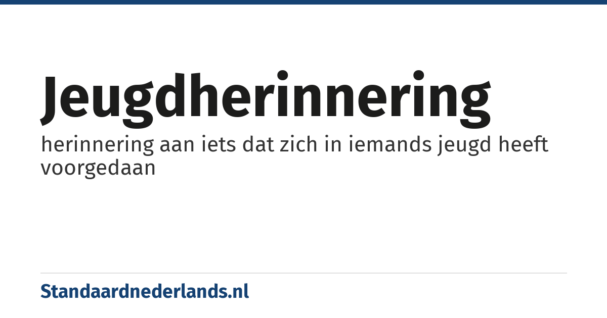 jeugdherinnering: herinnering aan iets dat zich in iemands jeugd heeft voorgedaan
