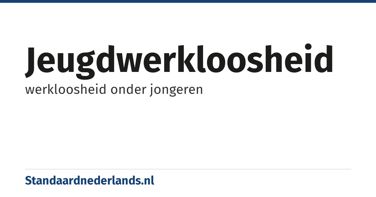 jeugdwerkloosheid: werkloosheid onder jongeren