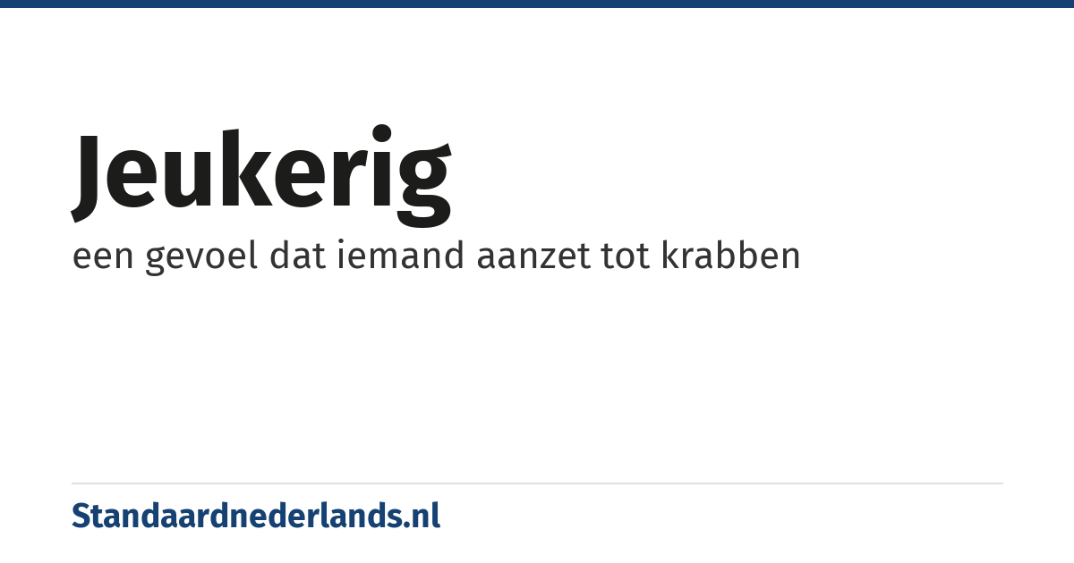 jeukerig: een gevoel dat iemand aanzet tot krabben