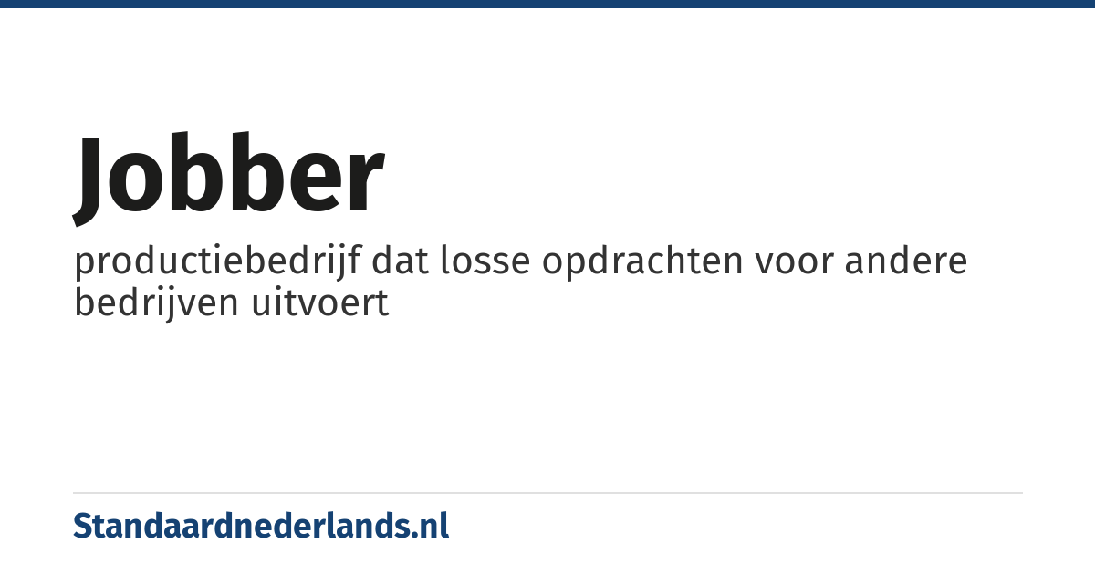 jobber: productiebedrijf dat losse opdrachten voor andere bedrijven uitvoert