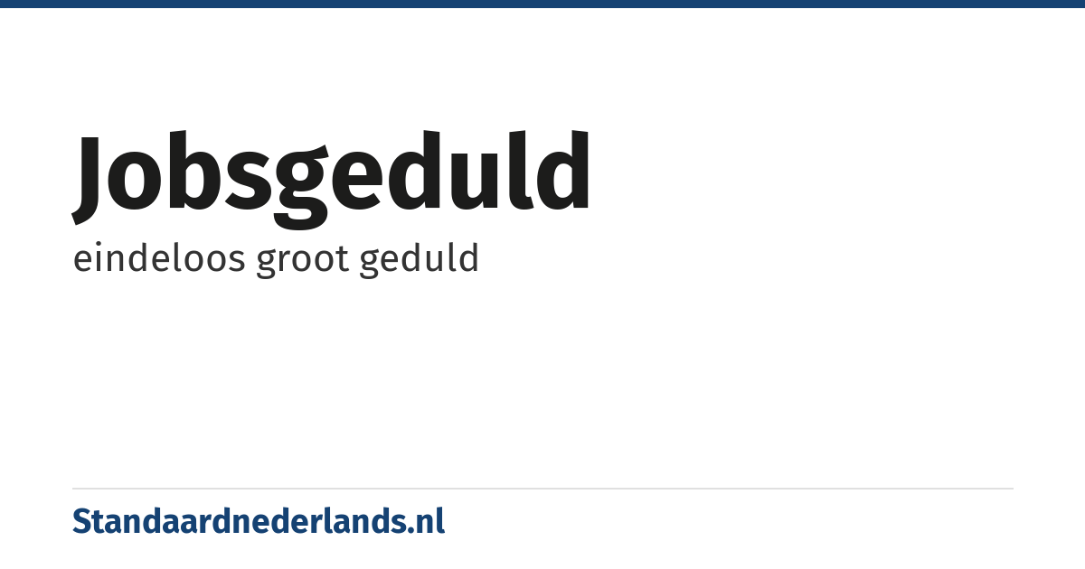 jobsgeduld: eindeloos groot geduld