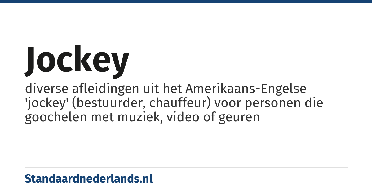 jockey: diverse afleidingen uit het Amerikaans-Engelse 'jockey' (bestuurder, chauffeur) voor personen die goochelen met muziek, video of geuren