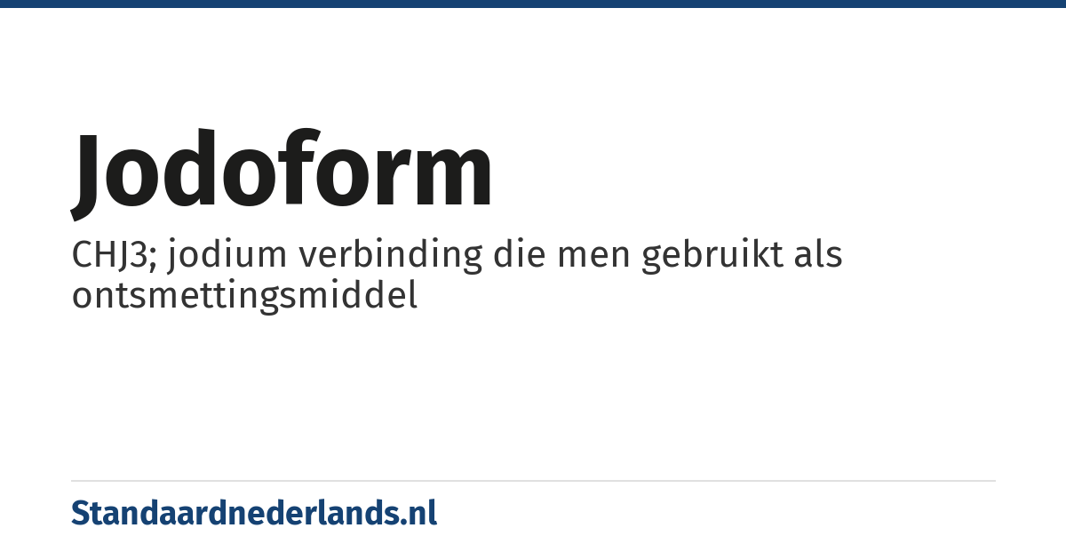 jodoform: CHJ3; jodium verbinding die men gebruikt als ontsmettingsmiddel