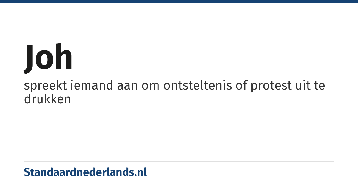 joh: spreekt iemand aan om ontsteltenis of protest uit te drukken