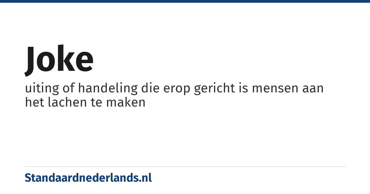 joke: uiting of handeling die erop gericht is mensen aan het lachen te maken