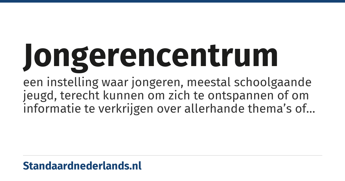 jongerencentrum: een instelling waar jongeren, meestal schoolgaande jeugd, terecht kunnen om zich te ontspannen of om informatie te verkrijgen over allerhande thema’s of onderwerpen die aansluiten bij hun specifieke leefwereld
