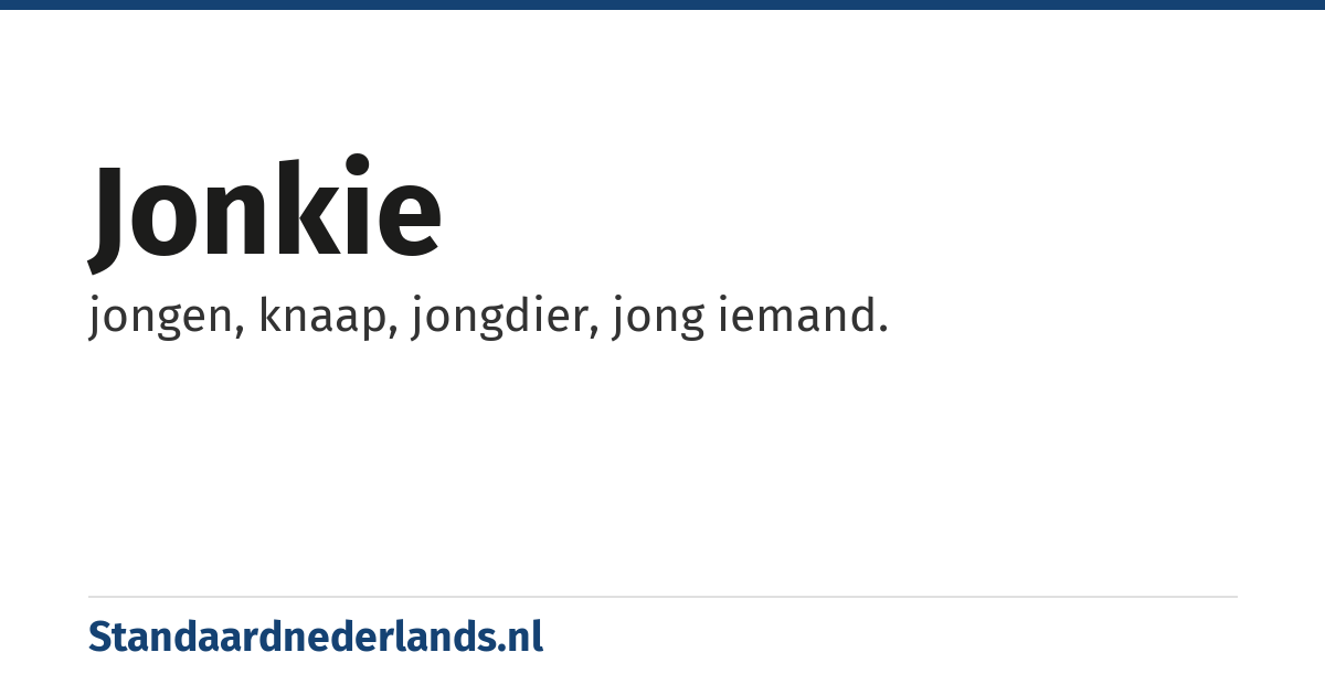 jonkie: jongen, knaap, jongdier, jong iemand.