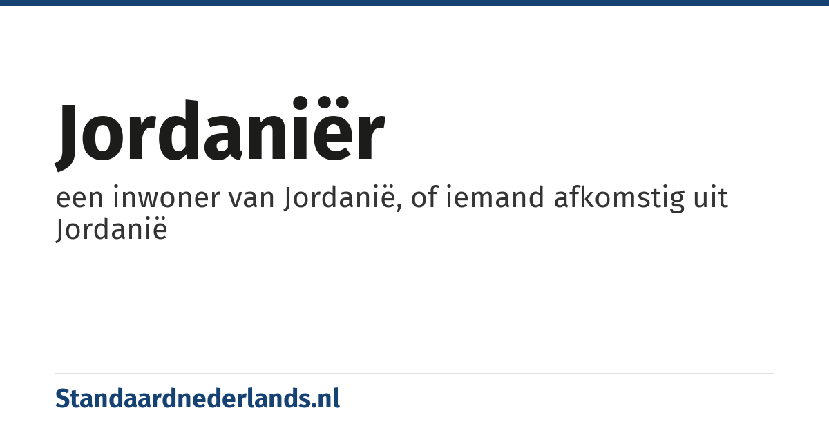 Jordaniër: een inwoner van Jordanië, of iemand afkomstig uit Jordanië
