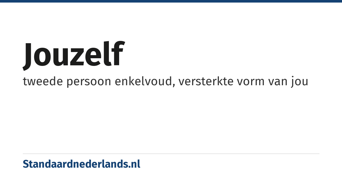 jouzelf: tweede persoon enkelvoud, versterkte vorm van jou