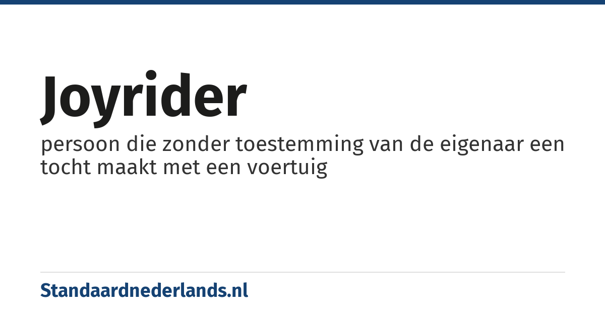 joyrider: persoon die zonder toestemming van de eigenaar een tocht maakt met een voertuig