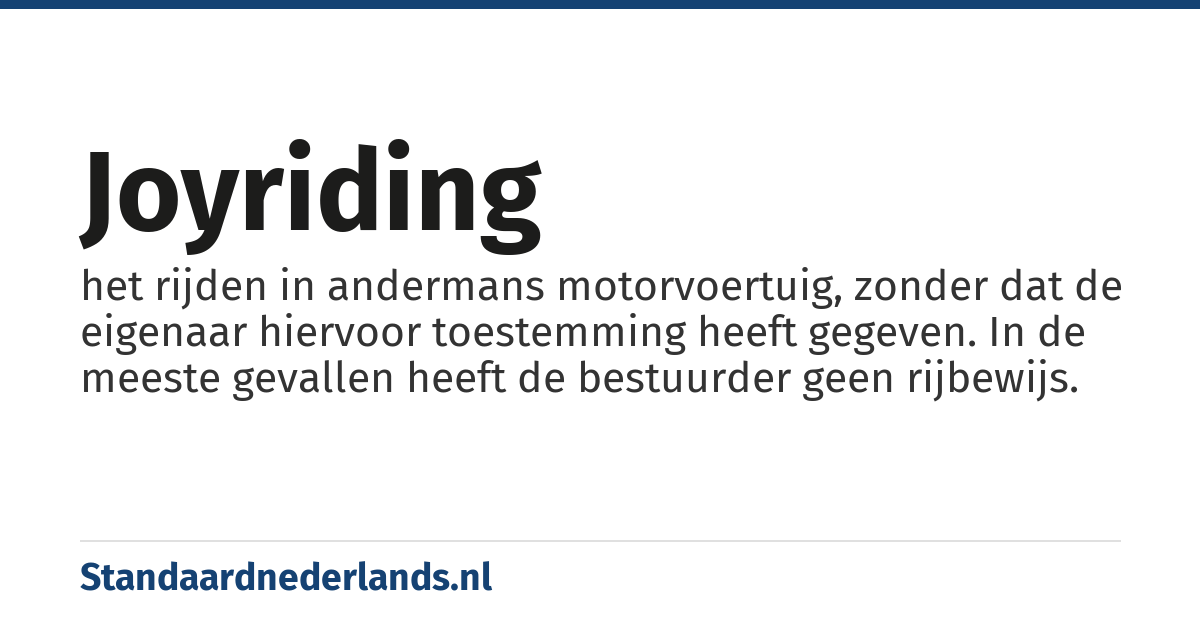 joyriding: het rijden in andermans motorvoertuig, zonder dat de eigenaar hiervoor toestemming heeft gegeven. In de meeste gevallen heeft de bestuurder geen rijbewijs.