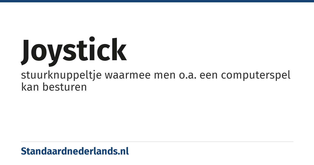 joystick: stuurknuppeltje waarmee men o.a. een computerspel kan besturen