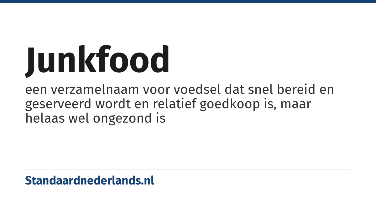 junkfood: een verzamelnaam voor voedsel dat snel bereid en geserveerd wordt en relatief goedkoop is, maar helaas wel ongezond is