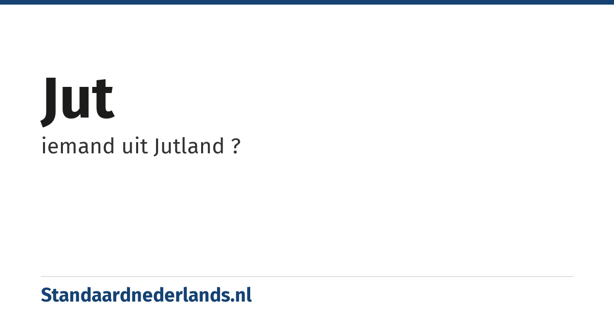jut: iemand uit Jutland ?