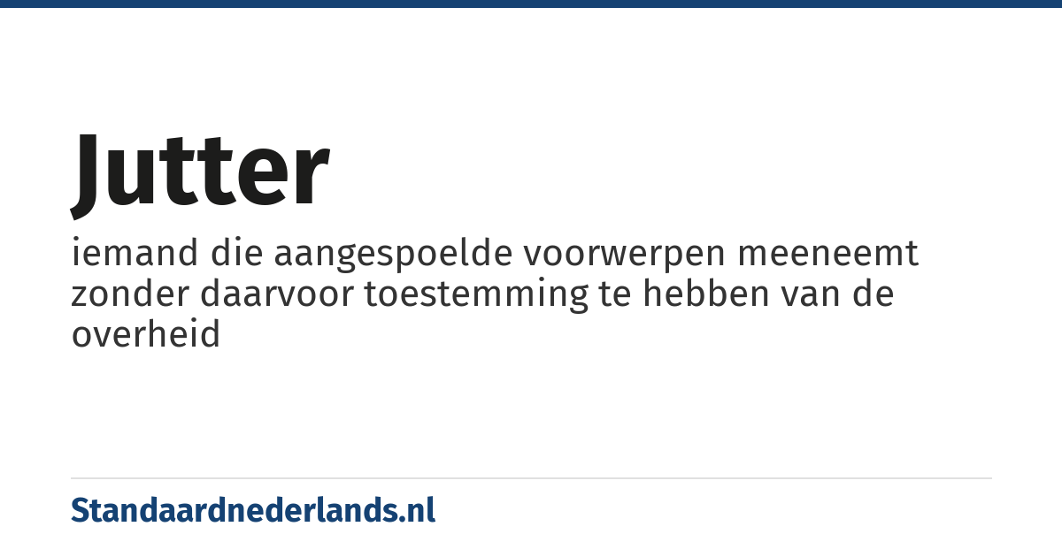 jutter: iemand die aangespoelde voorwerpen meeneemt zonder daarvoor toestemming te hebben van de overheid