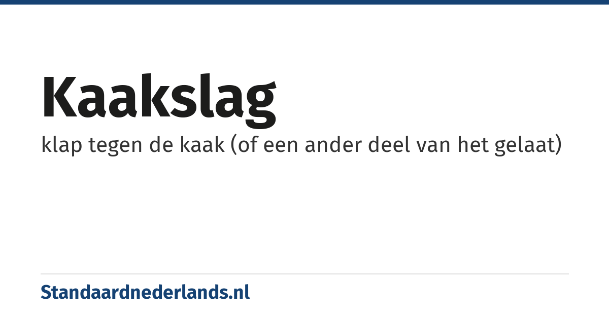 kaakslag: klap tegen de kaak (of een ander deel van het gelaat)