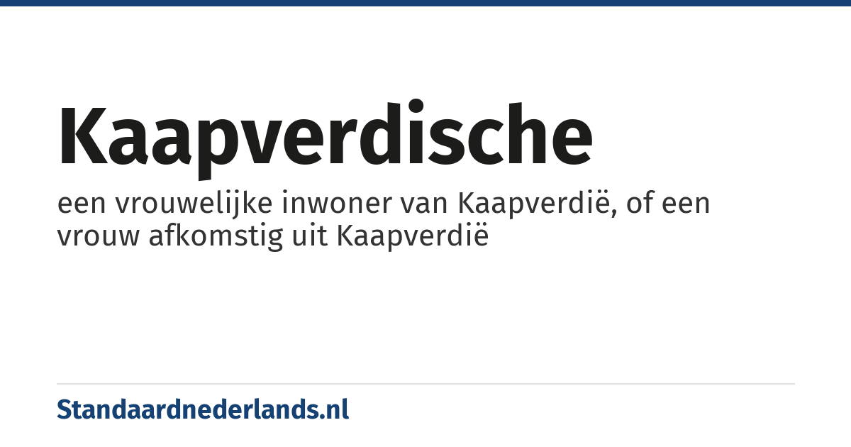 Kaapverdische: een vrouwelijke inwoner van Kaapverdië, of een vrouw afkomstig uit Kaapverdië