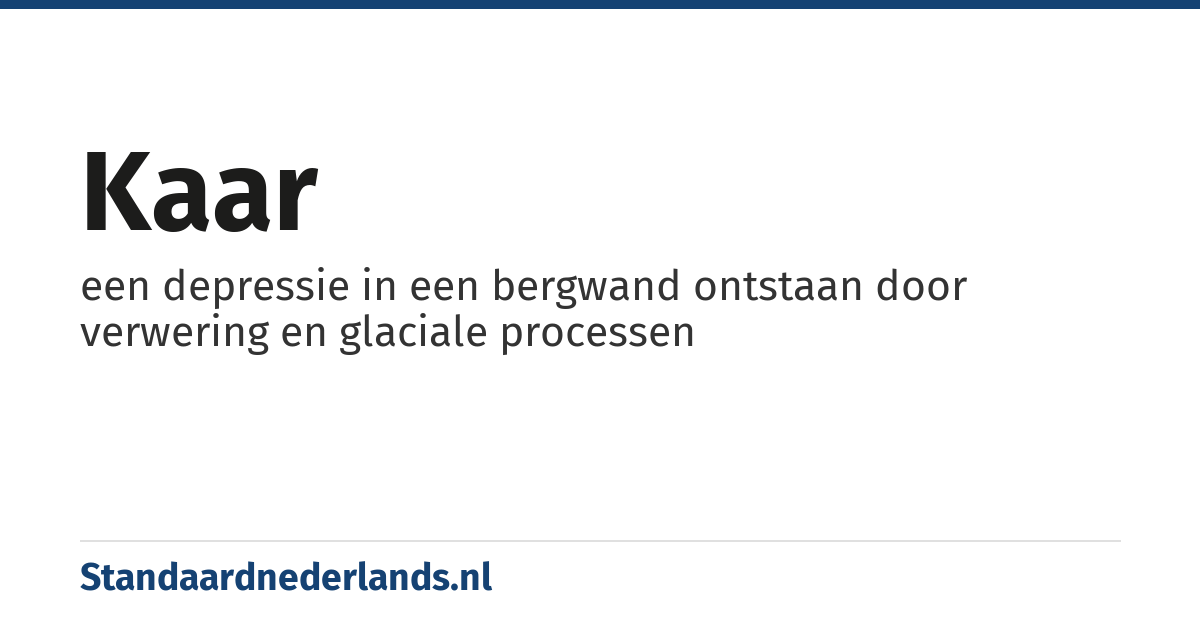 kaar: een depressie in een bergwand ontstaan door verwering en glaciale processen