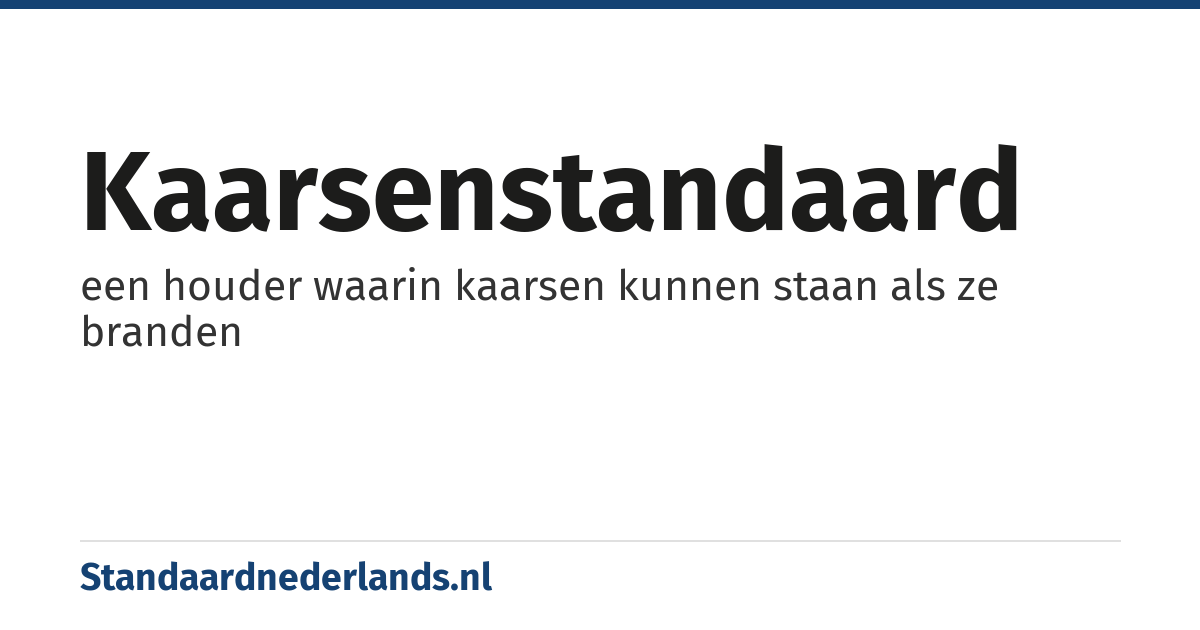 kaarsenstandaard: een houder waarin kaarsen kunnen staan als ze branden