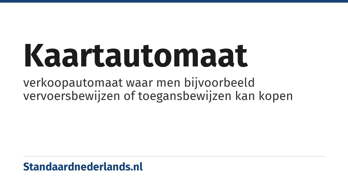 kaartautomaat: verkoopautomaat waar men bijvoorbeeld vervoersbewijzen of toegansbewijzen kan kopen
