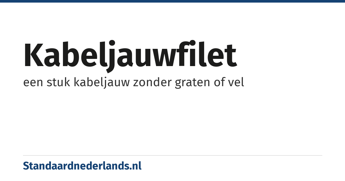 kabeljauwfilet: een stuk kabeljauw zonder graten of vel
