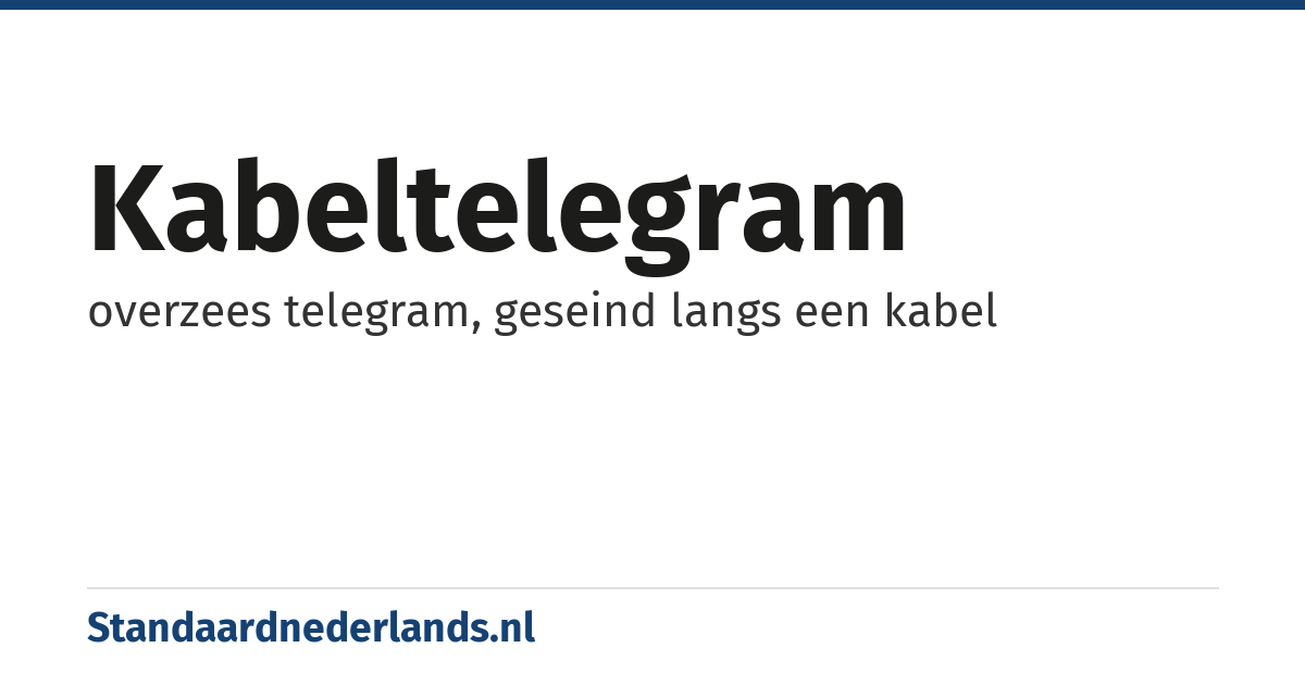 kabeltelegram: overzees telegram, geseind langs een kabel