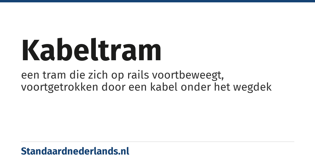 kabeltram: een tram die zich op rails voortbeweegt, voortgetrokken door een kabel onder het wegdek