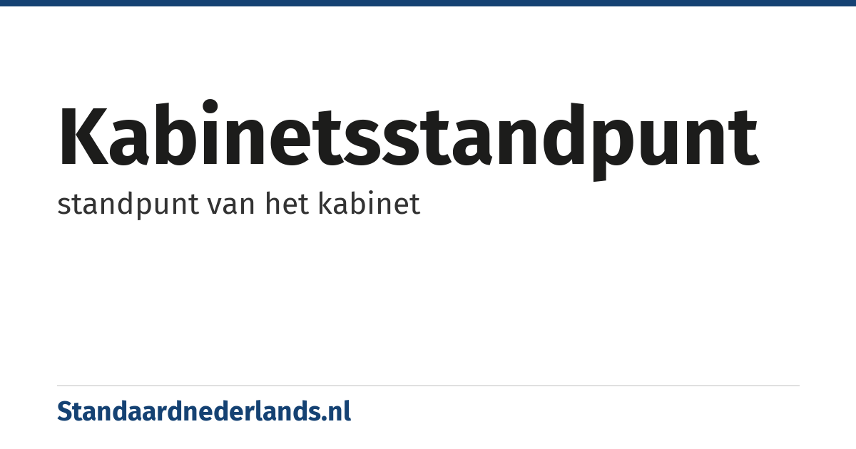kabinetsstandpunt: standpunt van het kabinet