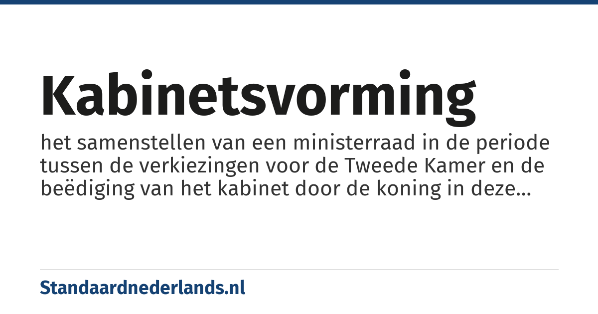 kabinetsvorming: het samenstellen van een ministerraad in de periode tussen de verkiezingen voor de Tweede Kamer en de beëdiging van het kabinet door de koning in deze periode handelt het demissionaire kabinet de lopende zaken af zonder nieuwe beleid te maken