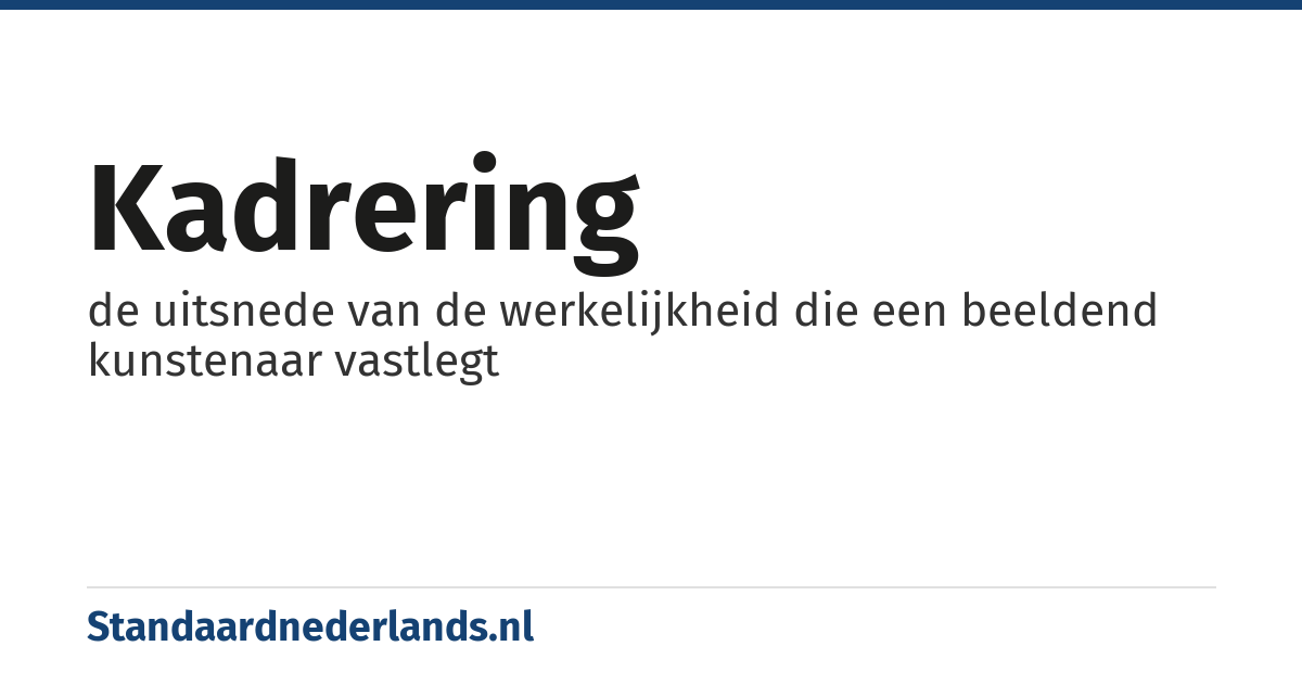 kadrering: de uitsnede van de werkelijkheid die een beeldend kunstenaar vastlegt