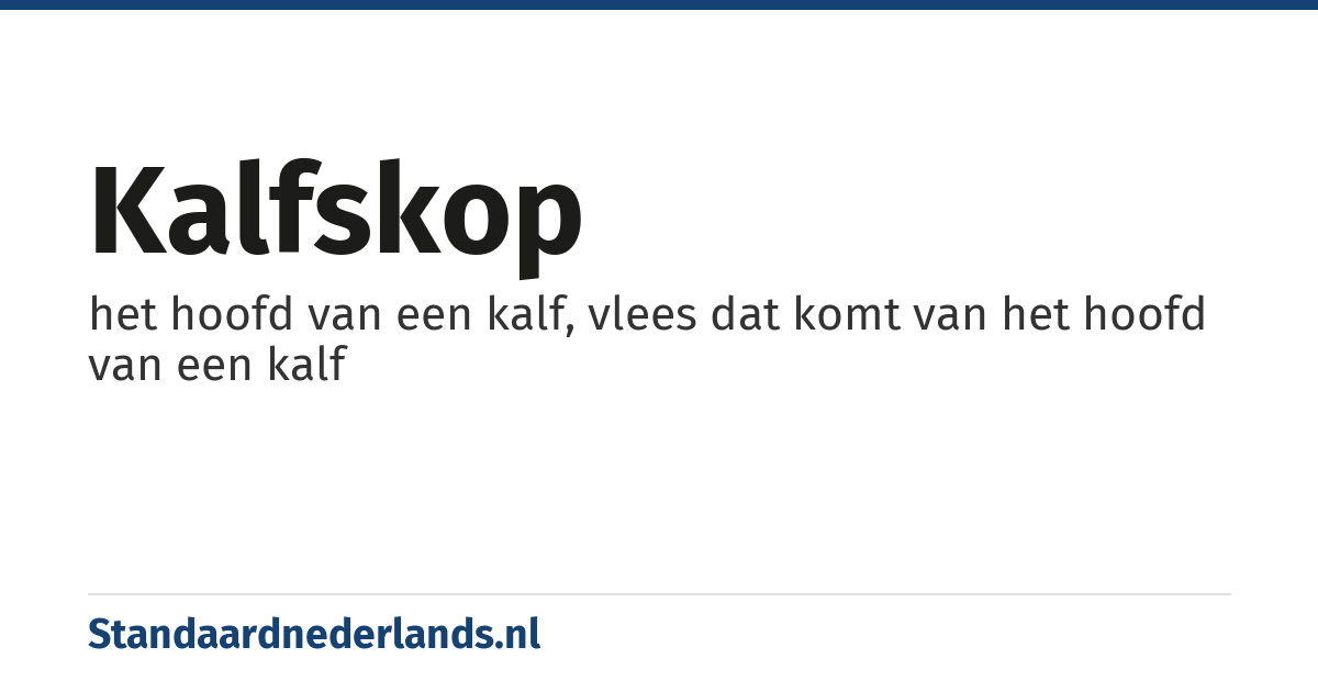 kalfskop: het hoofd van een kalf, vlees dat komt van het hoofd van een kalf