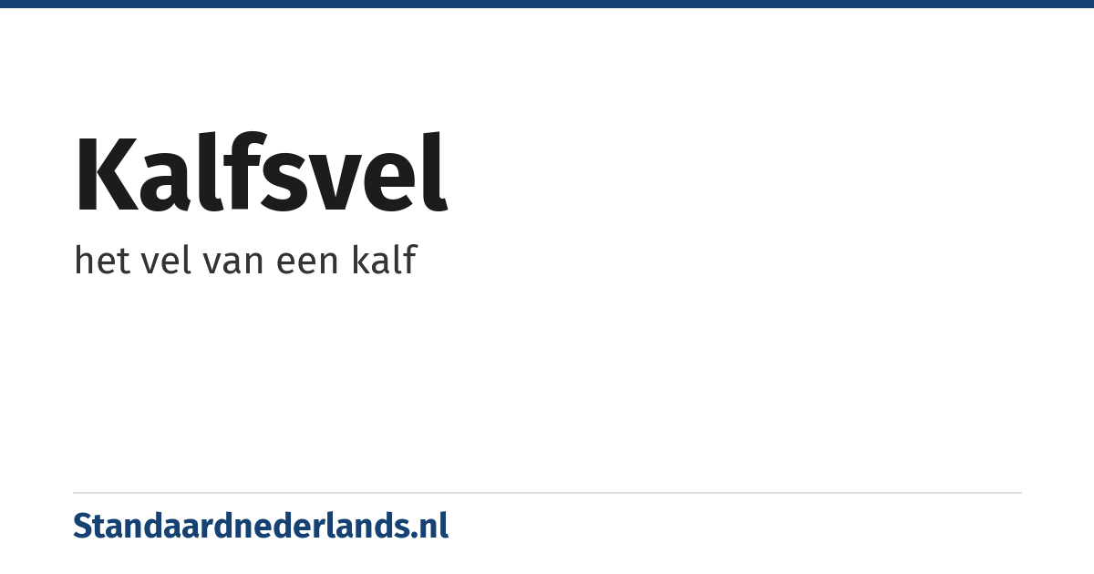 kalfsvel: het vel van een kalf