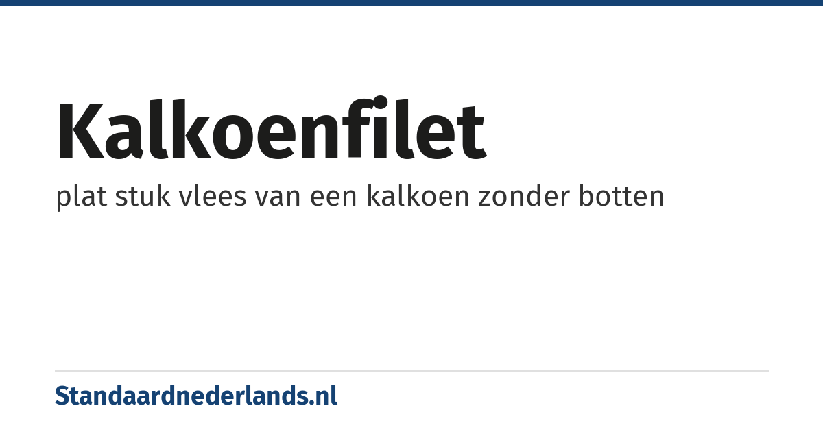 kalkoenfilet: plat stuk vlees van een kalkoen zonder botten