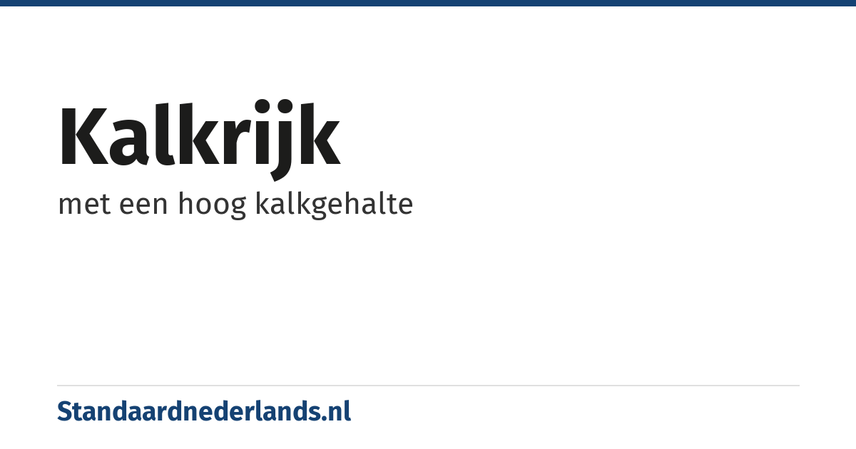 kalkrijk: met een hoog kalkgehalte