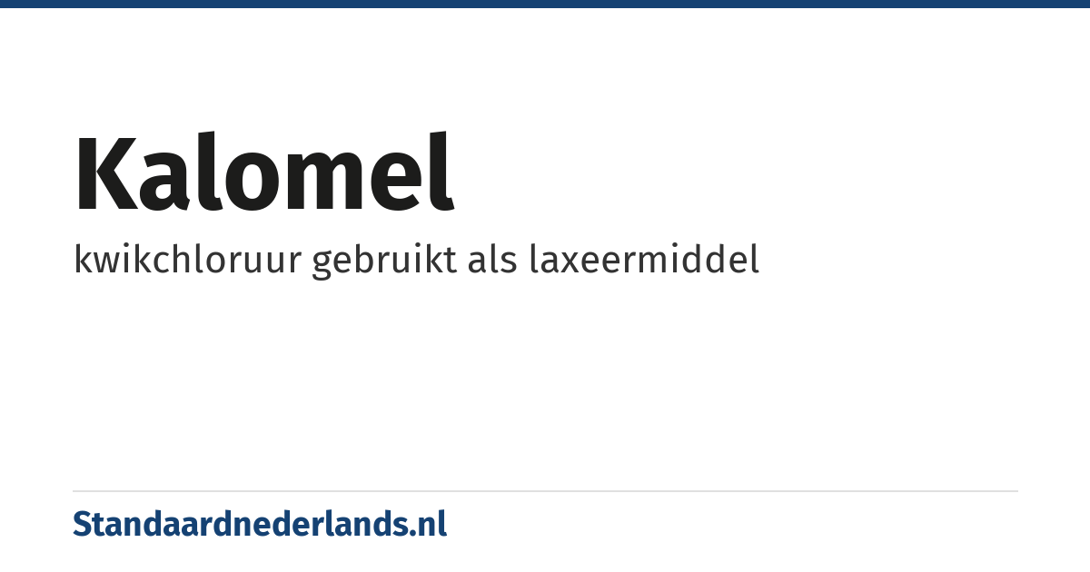 kalomel: kwikchloruur gebruikt als laxeermiddel