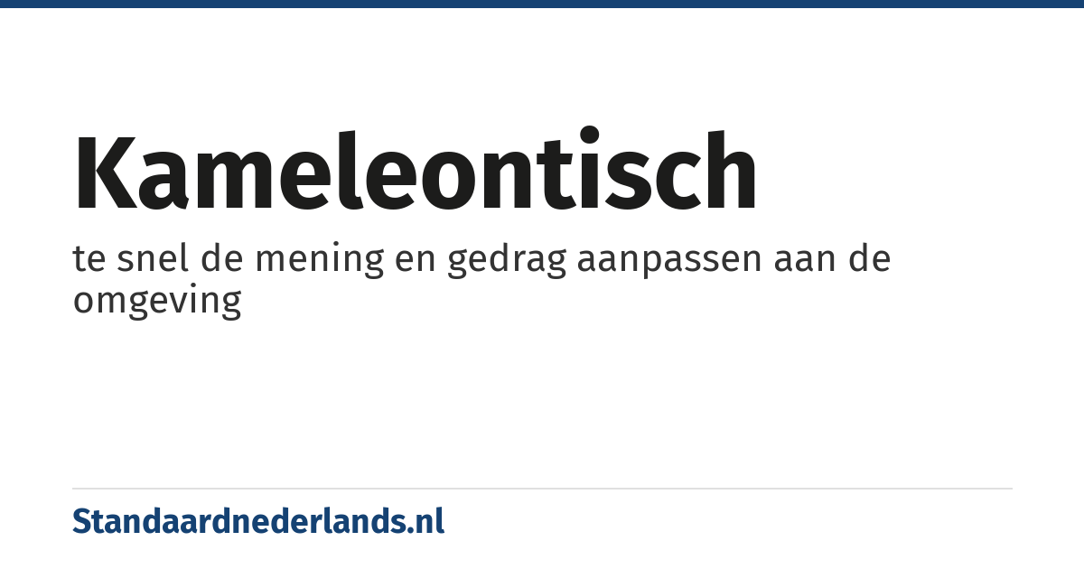 kameleontisch: te snel de mening en gedrag aanpassen aan de omgeving