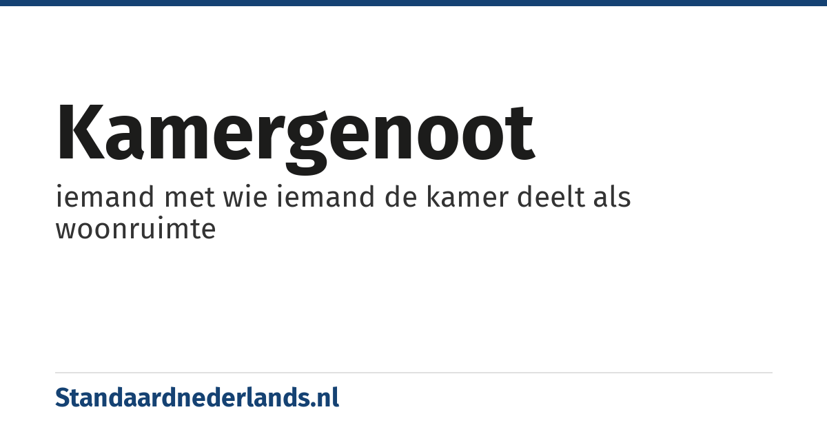 kamergenoot: iemand met wie iemand de kamer deelt als woonruimte