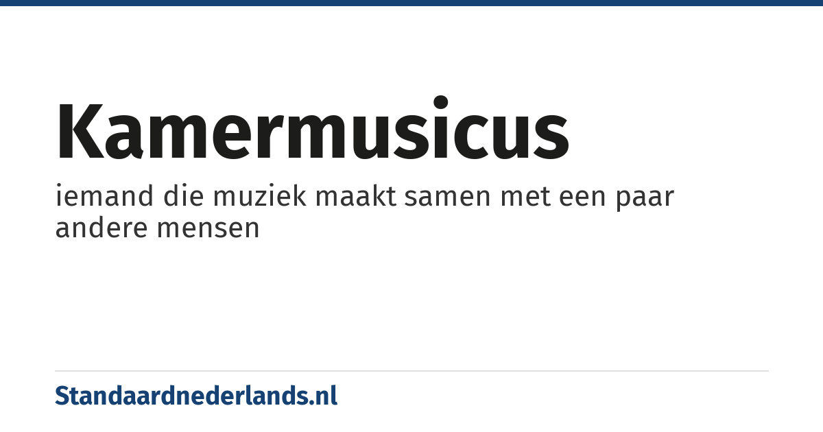 kamermusicus: iemand die muziek maakt samen met een paar andere mensen