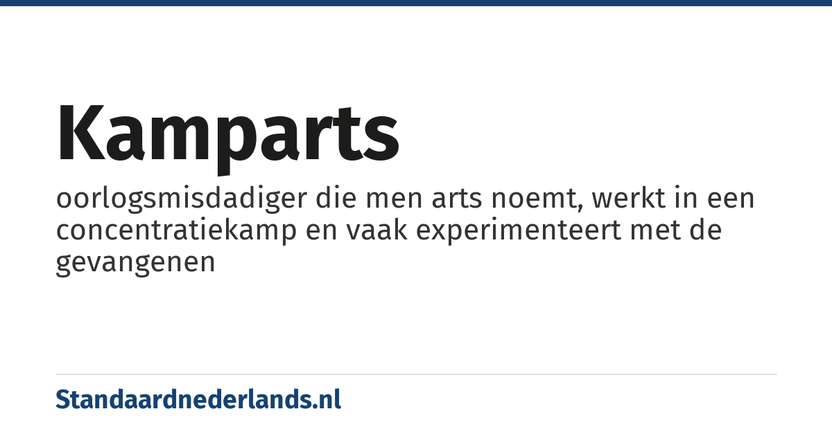 kamparts: oorlogsmisdadiger die men arts noemt, werkt in een concentratiekamp en vaak experimenteert met de gevangenen