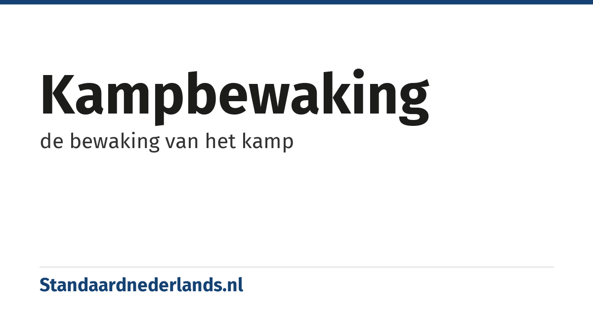 kampbewaking: de bewaking van het kamp